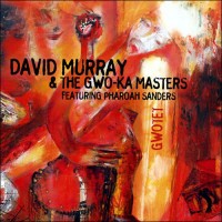 Purchase David Murray - Gwotet (Feat. Pharoah Sanders) (With The Gwo-Ka Masters)