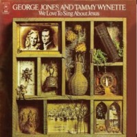 Purchase George Jones & Tammy Wynette - We Love To Sing About Jesus (Vinyl)