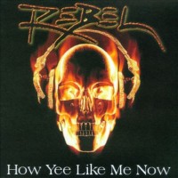 Purchase Rebel - How Yee Like Me Now