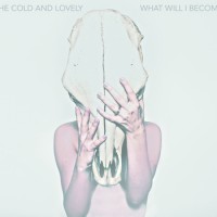 Purchase The Cold & Lovely - What Will I Become (EP)