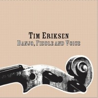 Purchase Tim Eriksen - Banjo, Fiddle And Voice