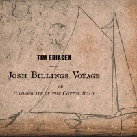 Purchase Tim Eriksen - Josh Billings Voyage Or, Cosmopolite On The Cotton Road