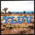 Buy Y LUV - How Chill Can You Let Go (EP) Mp3 Download