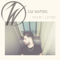 Purchase Zak Waters - Now - Later (EP)