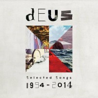 Purchase dEUS - Selected Songs 1994 - 2014