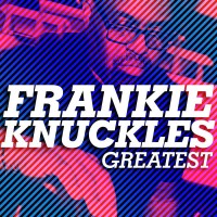 Purchase Frankie Knuckles - Greatest - Frankie Knuckles