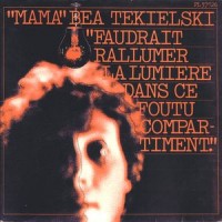 Purchase Mama Bea Tekielski - Faudrait Rallumer La Lumiere Dans Ce Foutu Compartiment (Vinyl)