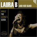 Buy Laura B & Her Band - While The Going's Good Mp3 Download