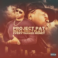 Purchase Project Pat - Mista Don't Play 2 Everythangs Money