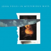 Purchase John Foxx - In Mysterious Ways (Deluxe Edition 2008) CD1