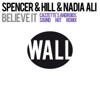 Purchase Spencer & Hill - Believe It (Feat. Nadia Ali) (Cazzette's Androids Sound Hot Remix)