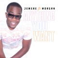 Buy Jemere Morgan - Anything You Want (CDS) Mp3 Download