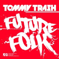 Purchase Tommy Trash - Future Folk (CDS)