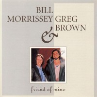 Purchase Bill Morrissey - Friend Of Mine (With Greg Brown)