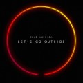 Buy Club America - Let's Go Outside Mp3 Download