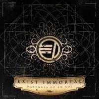 Purchase Exist Immortal - Darkness Of An Age (Deluxe Edition)
