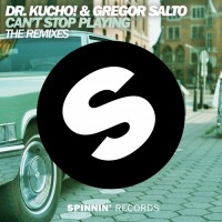 Purchase Dr. Kucho! - Can't Stop Playing (The Remixes)