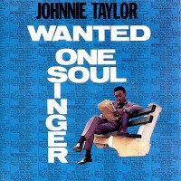 Purchase Johnnie Taylor - Wanted One Soul Singer (Remastered 1991)