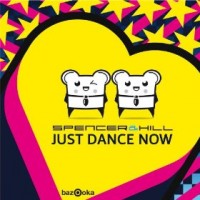 Purchase Spencer & Hill - Just Dance Now (CDS)