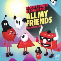 Purchase Tommy Trash - All My Friends (With Tom Piper, Feat. Mr Wilson) (CDS)