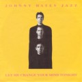 Buy Johnny Hates Jazz - Le Me Change Your Mind Tonight (EP) Mp3 Download