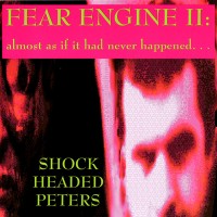 Purchase Shock Headed Peters - Fear Engine II: Almost As If It Had Never Happened