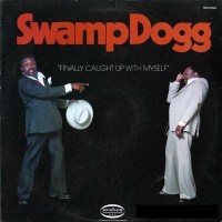 Purchase Swamp Dogg - Finally Caught Up With Myself (With Riders Of The New Funk) (Vinyl)