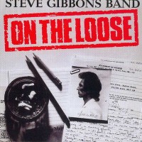 Purchase The Steve Gibbons Band - On The Loose