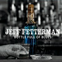 Purchase Jeff Fetterman - Bottle Full Of Blues