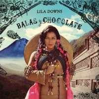 Purchase Lila Downs - Balas Y Chocolate