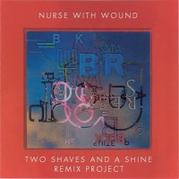 Purchase Nurse With Wound - Two Shaves And A Shine Remix Project
