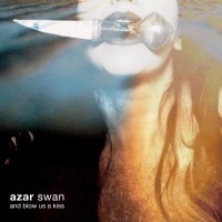 Purchase Azar Swan - And Blow Us A Kiss