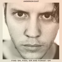 Purchase Anderson East - Find 'em, Fool 'em And Forget 'em (EP)