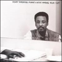 Purchase Henry Threadgill & Make A Move - Where's Your Cup