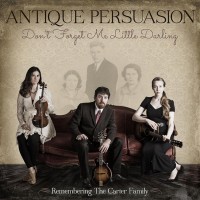 Purchase Antique Persuasion - Don't Forget Me Little Darling: Remembering The Carter Family