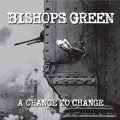 Buy Bishops Green - A Chance To Change Mp3 Download