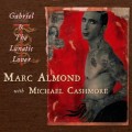 Buy Michael Cashmore - Gabriel & The Lunatic Lover (With Marc Almond) (CDS) Mp3 Download