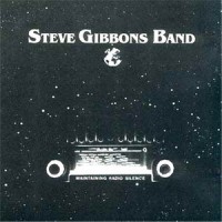 Purchase The Steve Gibbons Band - Maintaining Radio Silence