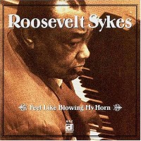Purchase Roosevelt Sykes - Feel Like Blowing My Horn (Vinyl)