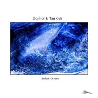 Purchase Oophoi - Archaic Oceans (With Tau Ceti) CD1