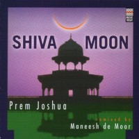 Purchase Prem Joshua - Shiva Moon (Remixed By Maneesh De Moor)