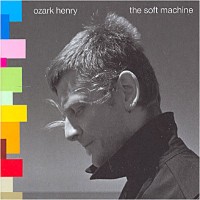 Purchase Ozark Henry - The Soft Machine