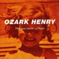 Buy Ozark Henry - This Last Warm Solitude Mp3 Download
