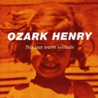 Purchase Ozark Henry - This Last Warm Solitude
