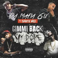 Purchase Da Mafia 6Ix - Gimmi Back My Dope Remix (Feat. Snootie Wild) (CDS)