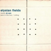 Purchase Elysian Fields - Jack In The Box / Rolling (With DJ Cam) (EP)