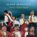 Buy 10,000 Maniacs - Twice Told Tales Mp3 Download