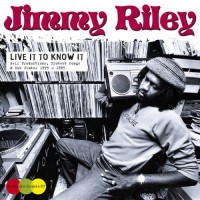 Purchase Jimmy Riley - Live It To Know It