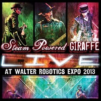 Purchase Steam Powered Giraffe - Live At Walter Robotics Expo 2013