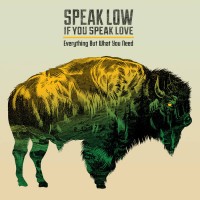 Purchase Speak Low If You Speak Love - Everything But What You Need